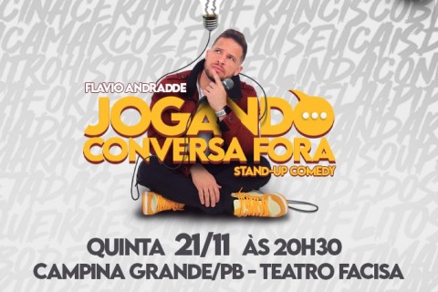 Flavio Andradde volta a Campina Grande com o stand up: Jogando Conversa Fora.